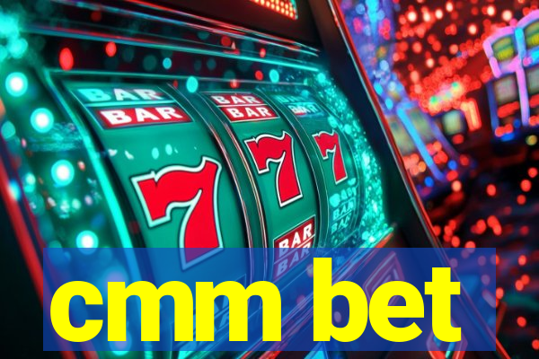 cmm bet